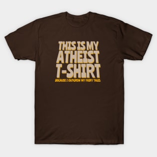 This is my Atheist T-Shirt T-Shirt